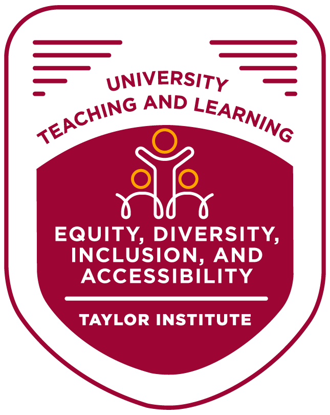 Badge graphic that says "University Teaching and Learning" with an icon of three people. Underneath it says "Equity, Diversity, Inclusion, and Accessibility" and Taylor Institute at the bottom.