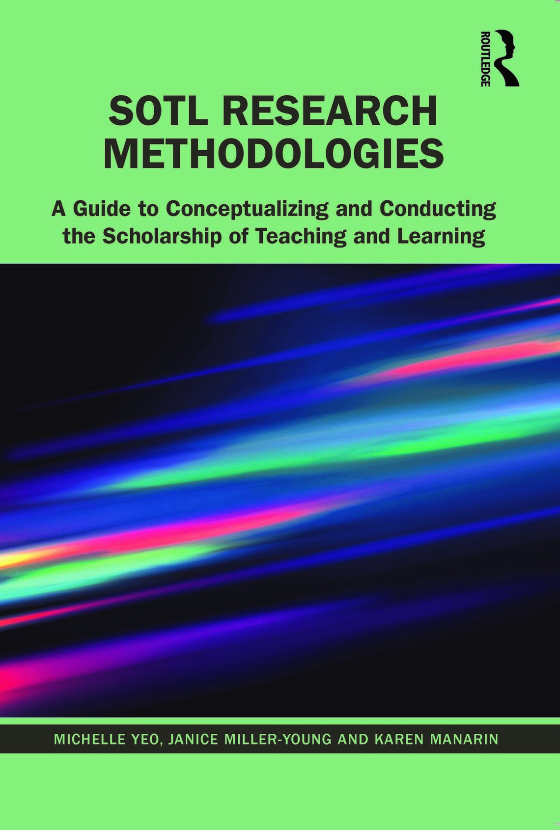 SoTL Research Methodologies by Michelle Yeo, Janice Miller-Young, Karen Manarin